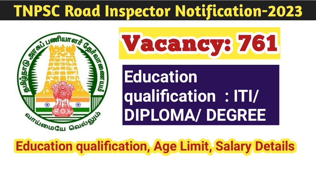 Read more about the article TNPSC Road Inspector Notification 2023/ Vacancy 761/ Age limit & education qualification/ Apply online application