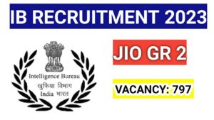 Read more about the article IB JIO Grade 2 Recruitment 2023/vacancy 797 apply online application